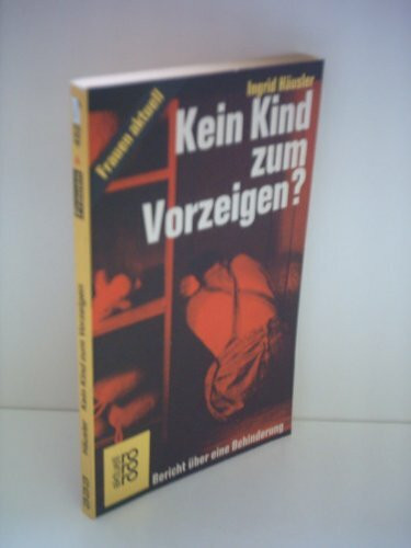 Kein Kind zum Vorzeigen?: Bericht über eine Behinderung (rororo aktuell)