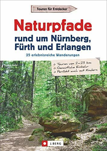 Naturpfade rund um Nürnberg, Fürth und Erlangen: 25 erlebnisreiche Wanderungen