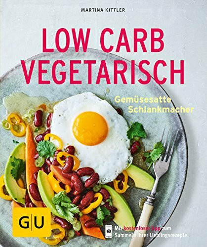 Low Carb vegetarisch: Gemüsesatte Schlankmacher (GU Küchenratgeber Classics)