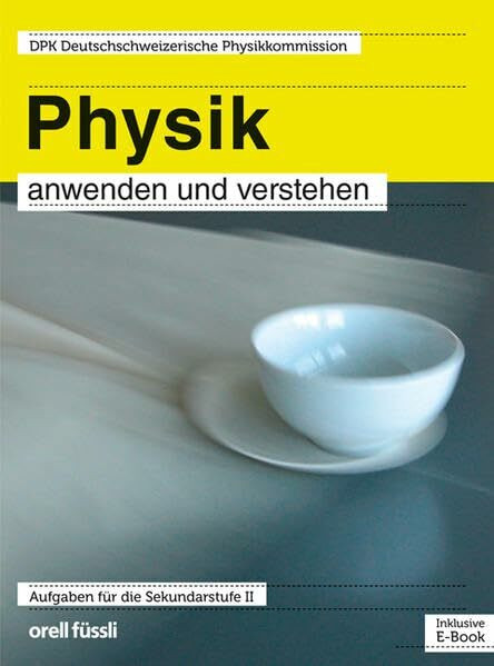 Physik anwenden und verstehen – inkl. E-Book: Aufgaben für die Sekundarstufe II