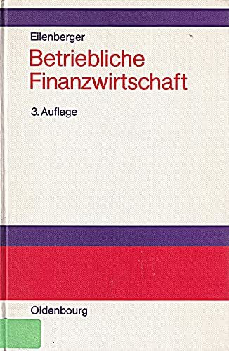 Betriebliche Finanzwirtschaft: Einführung in die Finanzpolitik und das Finanzmanagement von Unternehmungen - Investition und Finanzierung