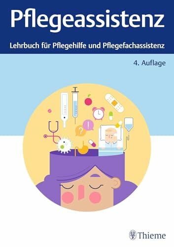 Pflegeassistenz: Lehrbuch für Pflegehilfe und Pflegefachassistenz Pflegeassistenz: Lehrbuch für Pflegehilfe und Pflegefachassistenz