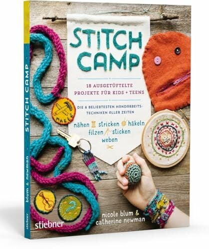 Stitch Camp – 18 ausgetüftelte Projekte für Kids + Teens. Die 6 beliebtesten Handarbeitstechniken aller Zeiten (nähen, stricken, häkeln, filzen, sticken, weben) Stitch Camp – 18 ausgetüftelte Projekte für Kids + Teens. Die 6 beliebtesten Handarbeitstechniken aller Zeiten (nähen, stricken, häkeln, filzen, sticken, weben)