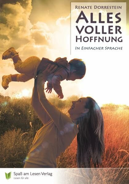 Alles voller Hoffnung: In Einfacher Sprache. Leseniveau A2/B1