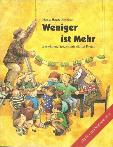 Weniger ist mehr: Basteln und Spielen mit allerlei Resten