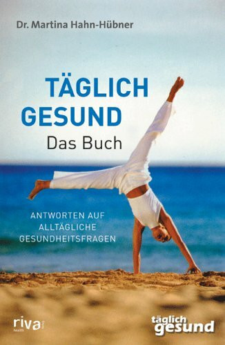 Täglich gesund - Das Buch: Antworten auf alltägliche Gesundheitsfragen