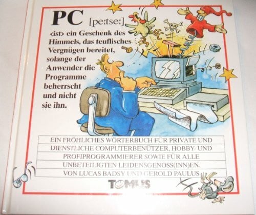 PC. Ein fröhliches Wörterbuch: für alle, die sich auf undurchschaubare Technik verlassen (müssen)