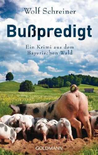 Bußpredigt: Ein Krimi aus dem Bayerischen Wald (Pfarrer Baltasar Senner ermittelt, Band 3)