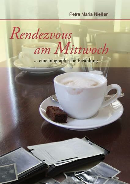 Rendezvous am Mittwoch: eine biographische Erzählung