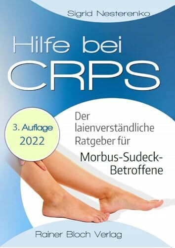 Hilfe bei CRPS: Der laienverständliche Ratgeber für Morbus-Sudeck-Betroffene