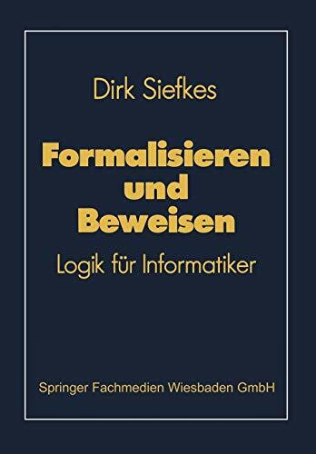 Formalisieren und Beweisen: Logik für Informatiker (Lehrbuch Informatik) (German Edition)