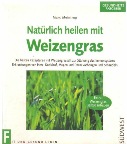 Natürlich heilen mit Weizengras
