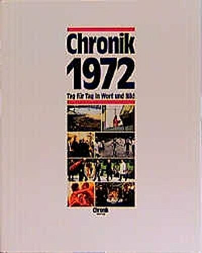 Chronik, Chronik 1972 (Chronik / Bibliothek des 20. Jahrhunderts. Tag für Tag in Wort und Bild)