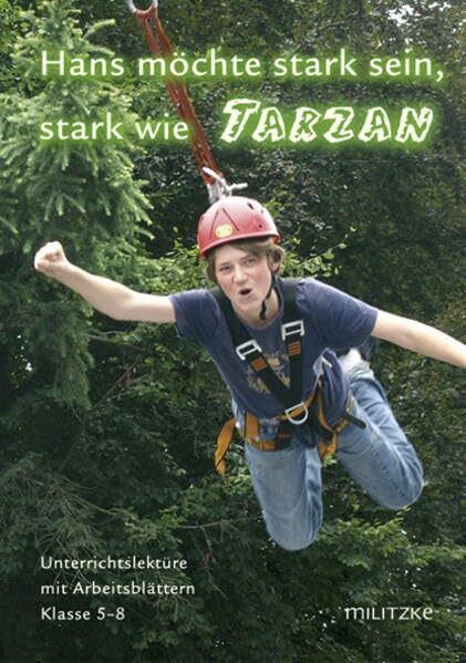 Hans möchte stark sein, stark wie Tarzan: Lektüreheft. Ethik. Klassen 5-8