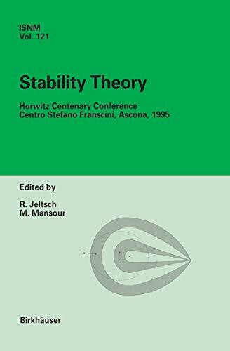 Stability Theory: Hurwitz Centenary Conference Centro Stefano Franscini, Ascona, 1995 (International Series of Numerical Mathematics, 121, Band 121)