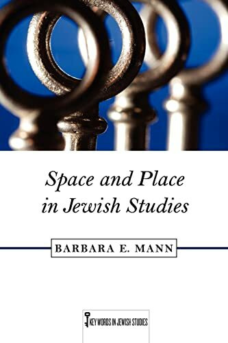 Space and Place in Jewish Studies: Volume 2 (Key Words in Jewish Studies, 2, Band 2)