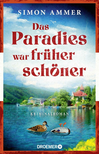 Das Paradies war früher schöner: Kriminalroman | Ein Österreich-Krimi (Oberst Benedikt Kordesch ermittelt, Band 1)