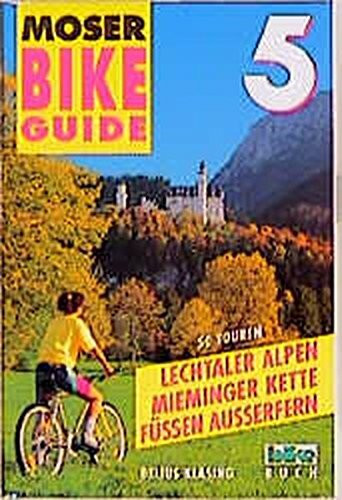 Bike Guide 05. 50 Touren Lechtaler Alpen, Mieminger Kette, Füssen Ausserfern