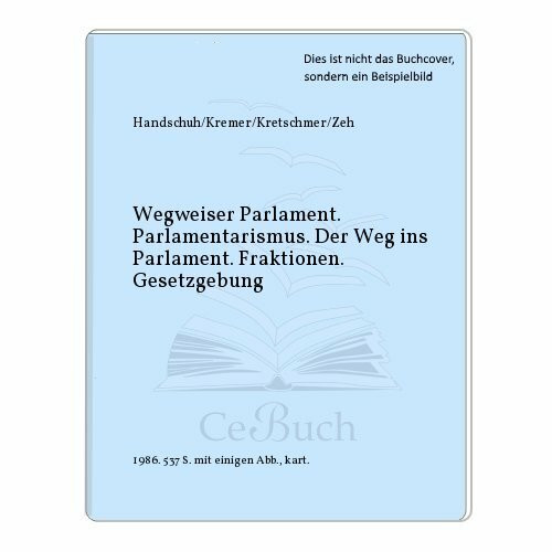 Wegweiser Parlament - Parlamentarismus, Der Weg ins Parlament, Fraktionen, Gesetzgebung