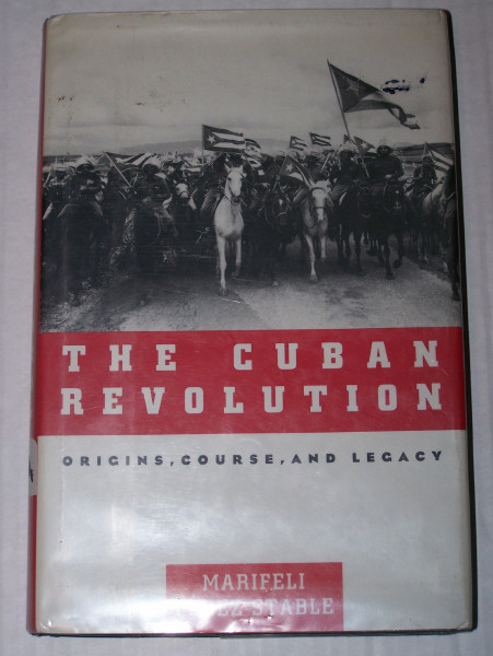 The Cuban Revolution: Origins, Course, and Legacy