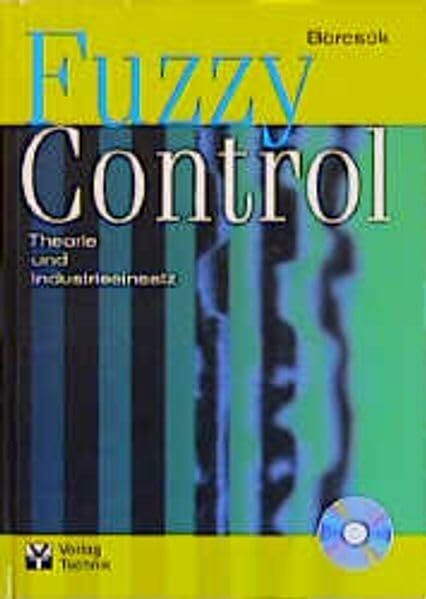 Fuzzy Control: Theorie und Industrieeinsatz
