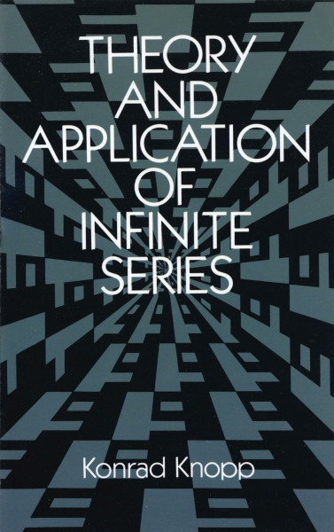 Theory and Application of Infinite Series (Dover Books on Mathematics)