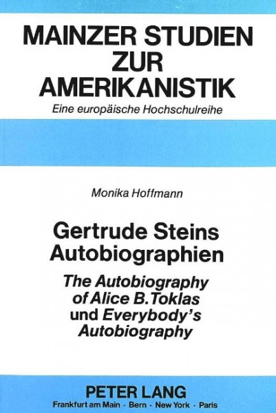 Gertrude Steins Autobiographien «The Autobiography of Alice B. Toklas» und «Everybody's Autobiograph