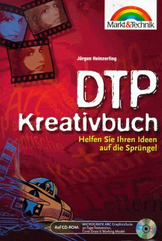 Kreativbuch DTP: Grundlagen des Gestaltens mit dem Computer. Tips und Ideen mit wenig Aufwand