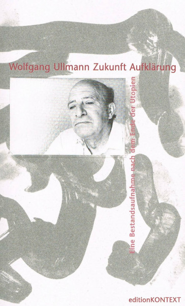 Zukunft Aufklärung. Eine Bestandsaufnahme nach dem Ende der Utopien