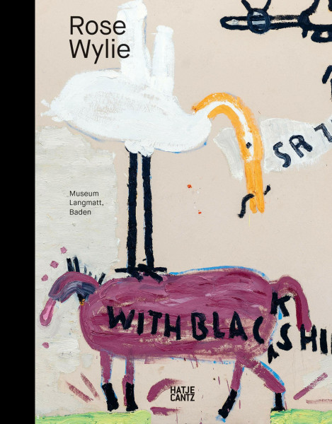 Rose Wylie (Zeitgenössische Kunst) (Deutsch): Katalog zur Ausstellung im Museum Langmatt, Baden