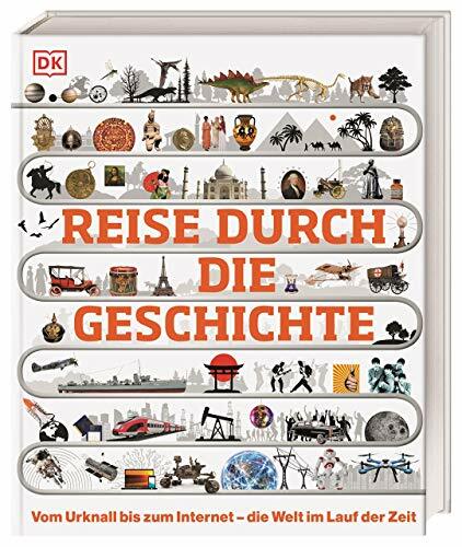 Reise durch die Geschichte: Vom Urknall bis zum Internet – die Welt im Lauf der Zeit. Weltgeschichte in über 130 thematischen Zeitleisten erleben. Für Kinder... Reise durch die Geschichte: Vom Urknall bis zum Internet – die Welt im Lauf der Zeit. Weltgeschichte in über 130 thematischen Zeitleisten erleben. Für Kinder ab 10 Jahren (DK Zeitreise)