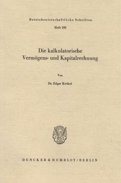 Die kalkulatorische Vermögens- und Kapitalrechnung. Mit Tab., Abb. (Betriebswirtschaftliche Schriften; BWS 105)