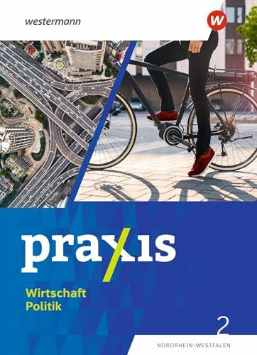Praxis Wirtschaft Politik - Ausgabe 2023 für Nordrhein-Westfalen: Schulbuch 2 7./8. Schuljahr: 7.- / 8. Schuljahr - Ausgabe 2023