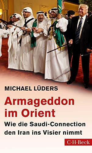 Armageddon im Orient: Wie die Saudi-Connection den Iran ins Visier nimmt