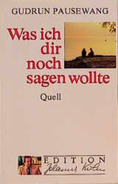 Was ich dir noch sagen wollte (Edition Johannes Kuhn)
