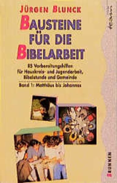 Bausteine für die Bibelarbeit, Bd.1, Matthäus bis Johannes: Über 60 Vorbereitungshilfen für Hauskreis- und Jugendarbeit, Bibelstunde und Gemeinde / ... und Jugendarbeit, Bibelstunde und Gemeinde)