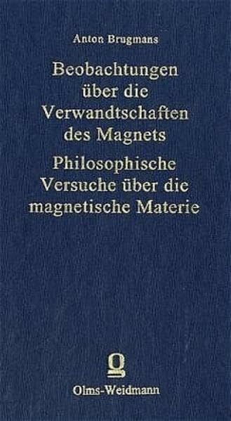 Beobachtungen über die Verwandtschaften des Magnets - Philosophische Versuche über die magnetische Materie (Historia Scientiarum)