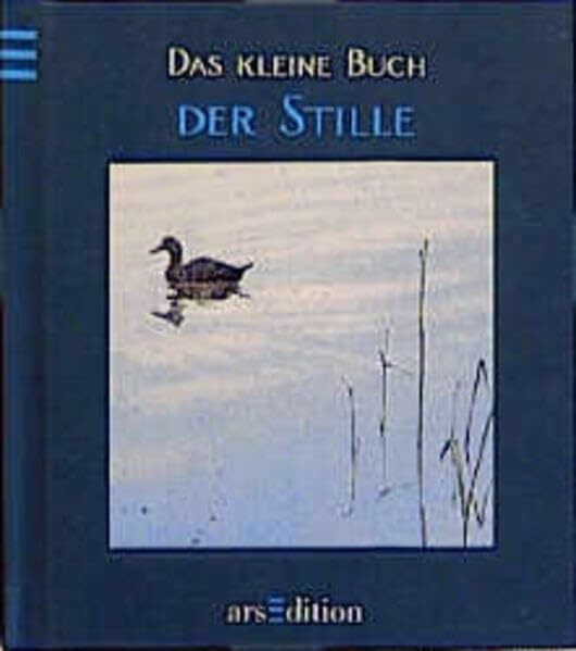 Das kleine Buch der Stille (Das kleine Buch zum Schenken)