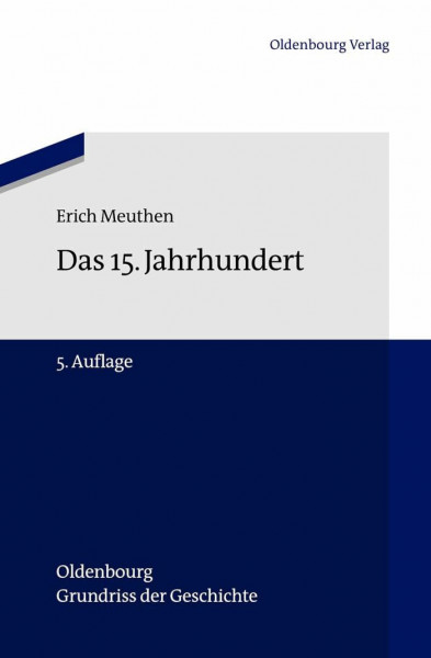 Das 15. Jahrhundert (Oldenbourg Grundriss der Geschichte, 9, Band 9)