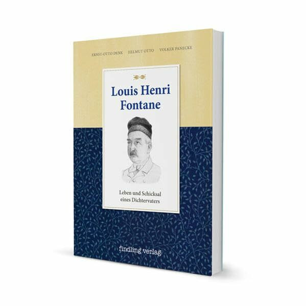 Louis Henri Fontane: Leben und Schicksal eines Dichtervaters
