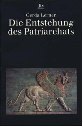 Die Entstehung des Patriarchats (dtv Kultur & Geschichte)