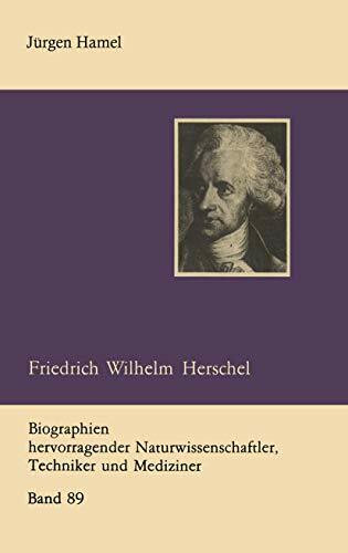 Friedrich Wilhelm Herschel (Biographien hervorragender Naturwissenschaftler, Techniker und Mediziner, 89, Band 89)