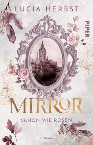 Mirror: Schön wie Rosen (Spieglein, Spieglein 2): Roman | Fairy-Tale-Fantasy | Die Schöne und das Biest reloaded