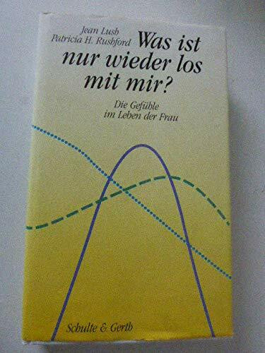 Was ist nur wieder los mit mir?: Die Gefühle im Leben der Frau