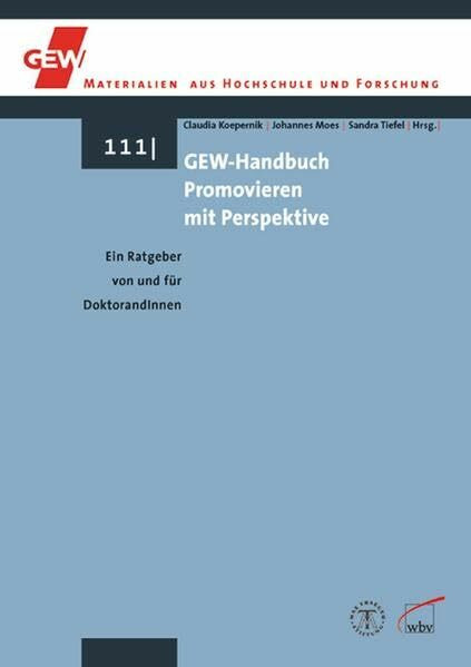 GEW-Handbuch Promovieren mit Perspektive: Ein Ratgeber von und für DoktorandInnen (GEW-Materialien aus Hochschule und Forschung)