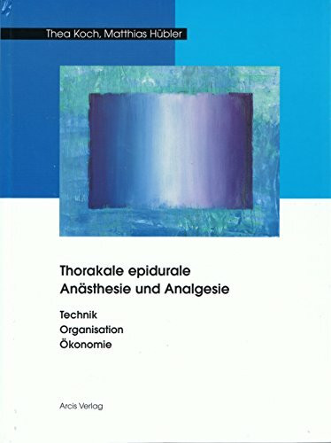 Thorakale epidurale Anästhesie und Analgesie: Technik, Organisation, Ökonomie