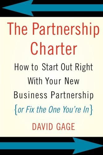 The Partnership Charter: How To Start Out Right With Your New Business Partnership (or Fix The One You're In)