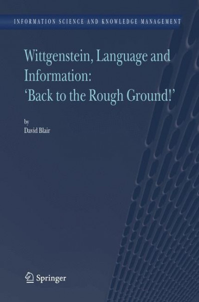 Wittgenstein, Language and Information: "Back to the Rough Ground!"