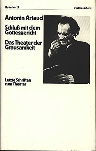 Schluß mit dem Gottesgericht. Das Theater der Grausamkeit: Letzte Schriften zum Theater