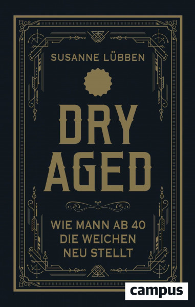 Dry Aged: Wie Mann ab 40 die Weichen neu stellt
